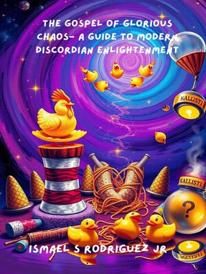 cover image of The Gospel of Glorious Chaos- a Guide to Modern Discordian Enlightenment